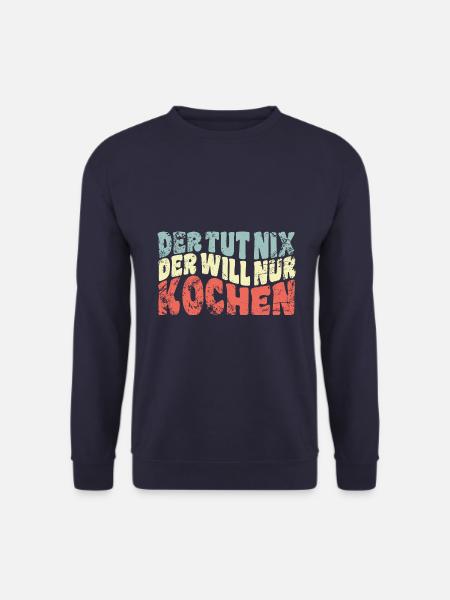 Der tut nix, der will nur kochen - Spruch - Unisex Pullover - Navy