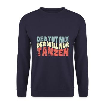 Der tut nix, der will nur tanzen - Party Spruch - Unisex Pullover - Navy - Vorne - Alina (178cm) & Michal (187cm)