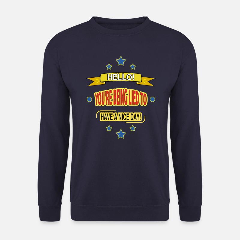 HALLO! DU WIRST BELOGEN. SCHÖNEN TAG! - Unisex Pullover - Navy