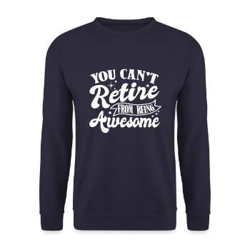 Rentner Rente You Cant Retire From Being Awesome - Unisex Pullover - Navy - Vorne - Alina (178cm) & Michal (187cm)