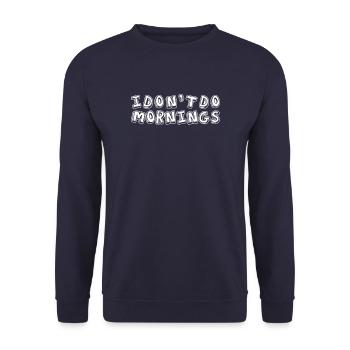 Black Humor Funny I Don't Do Mornings - Unisex Sweatshirt - navy - Front - Alina (178cm) & Michal (187cm)