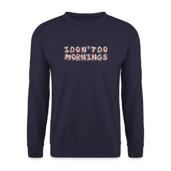 Black Humor Funny I Don't Do Mornings - Unisex Sweatshirt - navy - Front - Alina (178cm) & Michal (187cm)