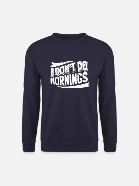 Musta huumori Hauska En tee aamuja - Unisex svetaripaita - laivasto sininen