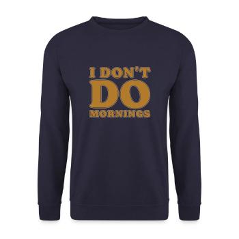 Black Humor Funny I Don't Do Mornings - Unisex Sweatshirt - navy - Front - Alina (178cm) & Michal (187cm)