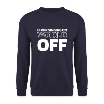 Choir Singer Choir Singing On World Off - Unisex Sweatshirt - navy - Front - Alina (178cm) & Michal (187cm)