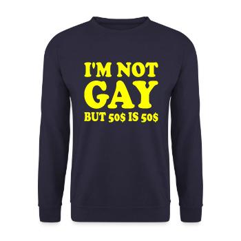 I'm not gay but 50$ is 50$ - Unisex Sweatshirt - navy - Front - Alina (178cm) & Michal (187cm)