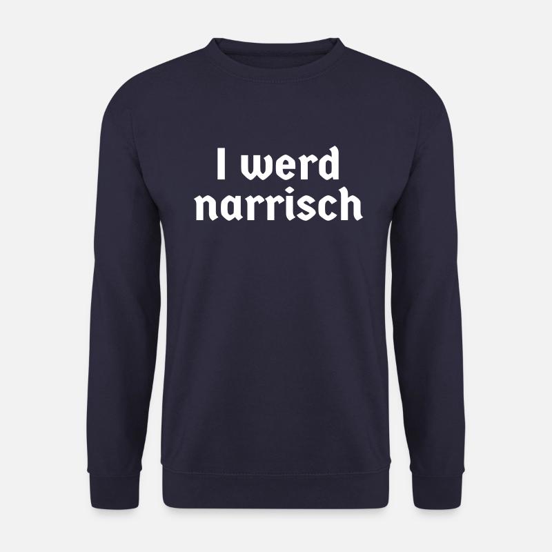 bayerisch Bayer Bayern Dialekt I werd narrisch Fun - Unisex Pullover - Navy