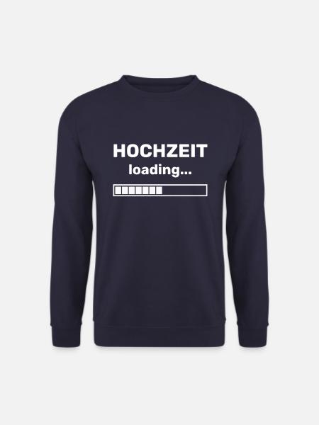 HOCHZEIT LOADING - HEIRATSANTRAG - HEIRATEN - Unisex Pullover - Navy
