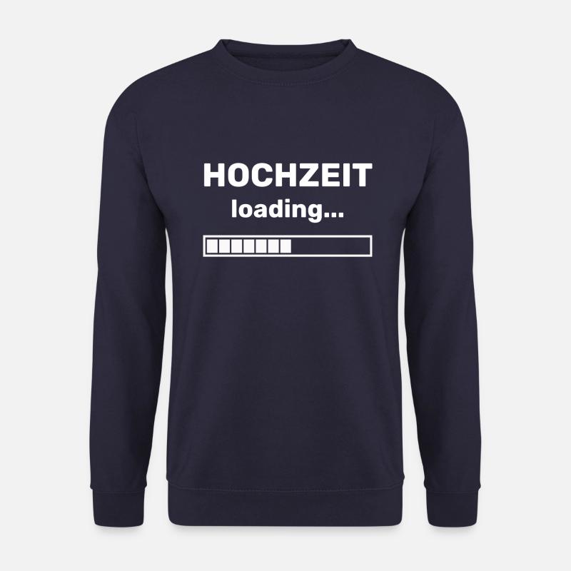 HOCHZEIT LOADING - HEIRATSANTRAG - HEIRATEN - Unisex Pullover - Navy