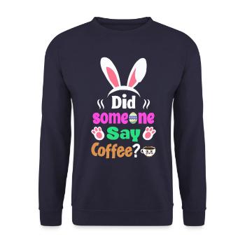 Hat jemand Kaffee gesagt? Osterhasen Humor - Unisex Pullover - Navy - Vorne - Alina (178cm) & Michal (187cm)