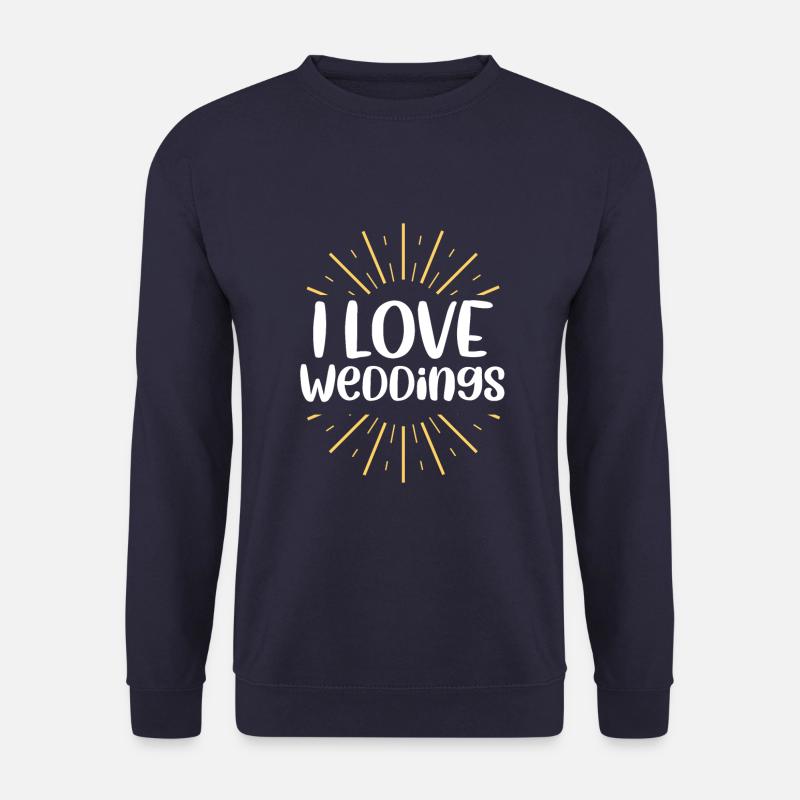 I love wedding - Unisex Sweatshirt - navy