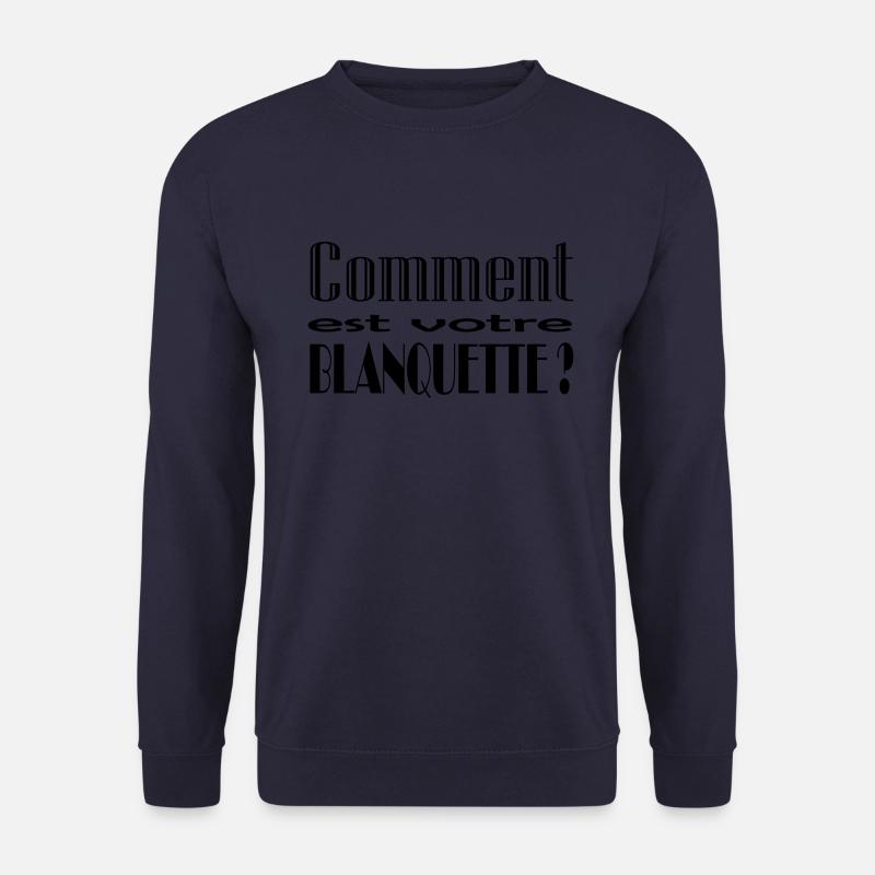 Comment est votre blanquette ? - Sweat-shirt Unisexe - marine