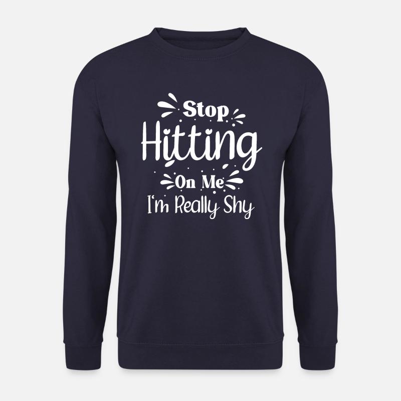 Stop dredging me, I'm shy - Unisex Sweatshirt - navy