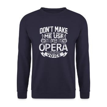 Don't Make Me Use My Opera Voice Theatre Shirt - Unisex Sweatshirt - navy - Front - Alina (178cm) & Michal (187cm)