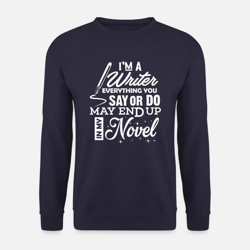 Ich bin ein Schriftsteller Shirt Lustiger Autor Geschenk T-Shirt - Unisex Pullover - Navy
