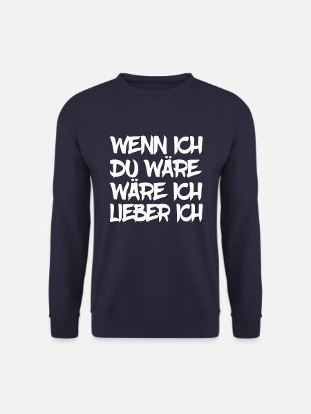 Wenn ich du wäre, wäre ich lieber ich. [white] - Unisex Pullover - Navy