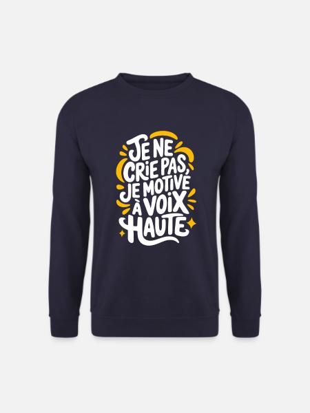 Je ne crie pas je motive à voix haute - Sweat-shirt Unisexe - marine