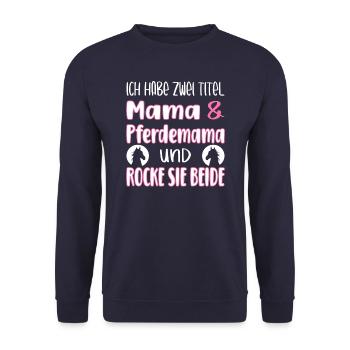 Ich habe zwei Titel Mama und Pferdemama - Unisex Pullover - Navy - Vorne - Alina (178cm) & Michal (187cm)