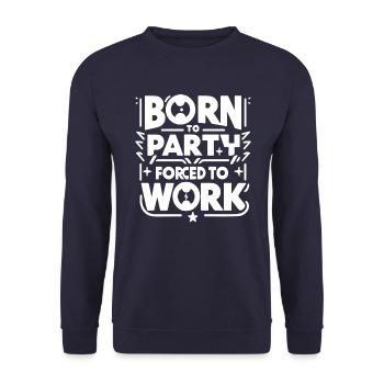 born to party forced to work - Unisex Pullover - Navy - Vorne - Alina (178cm) & Michal (187cm)