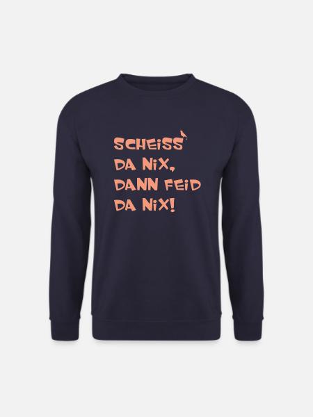 SCHEISS DA NIX DANN FEID DA NIX Bayern - Unisex Pullover - Navy