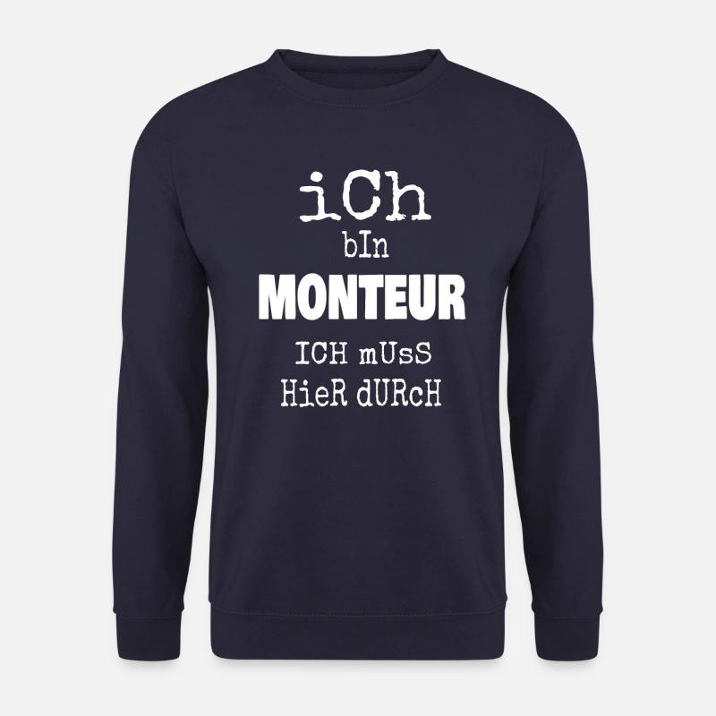 Ich bin Monteur und muss hier durch - Unisex Pullover - Navy