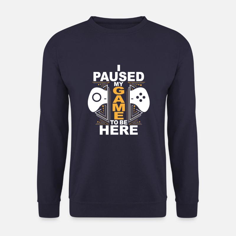 Ich habe mein Spiel angehalten, um hier zu sein - Unisex Pullover - Navy