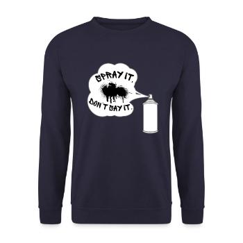 Spray it, don't say it. Graffiti, Sprayer, Sprayer - Unisex Sweatshirt - navy - Front - Alina (178cm) & Michal (187cm)