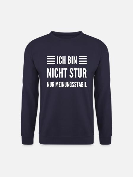 Ich Bin Nicht Stur Nur Meinungsstabil - Unisex Pullover - Navy