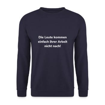 Die Leute kommen einfach ihrer Arbeit nicht nach - Unisex Pullover - Navy - Vorne - Alina (178cm) & Michal (187cm)