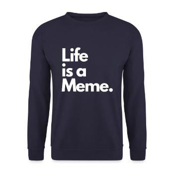 Life is a Meme. - Unisex Sweatshirt - navy - Front - Alina (178cm) & Michal (187cm)