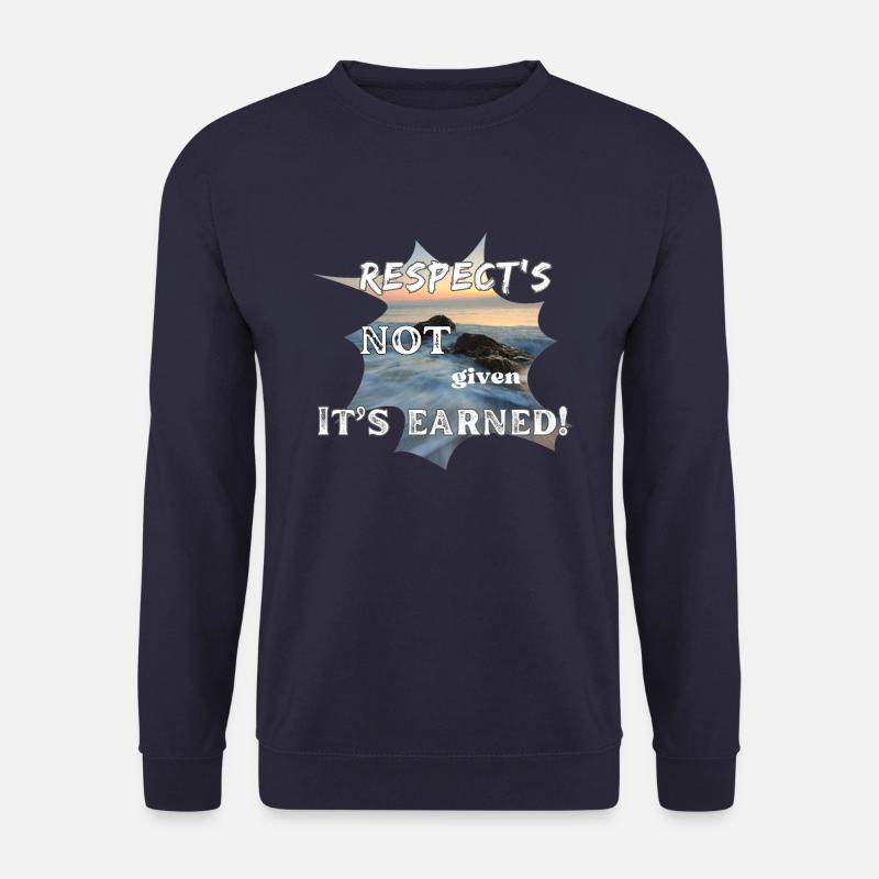 Respect's NOT given it's EARNED! - Unisex Sweatshirt - navy
