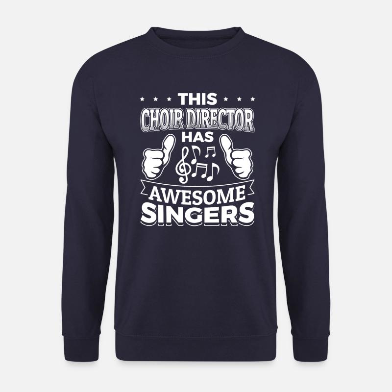 This Choir Director has Awesome Singers - Choirs - Unisex Sweatshirt - navy