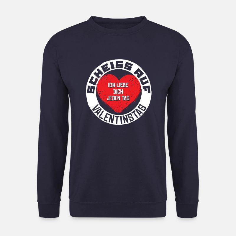 Scheiss auf Valentinstag ich liebe Dich jeden Tag - Unisex Pullover - Navy