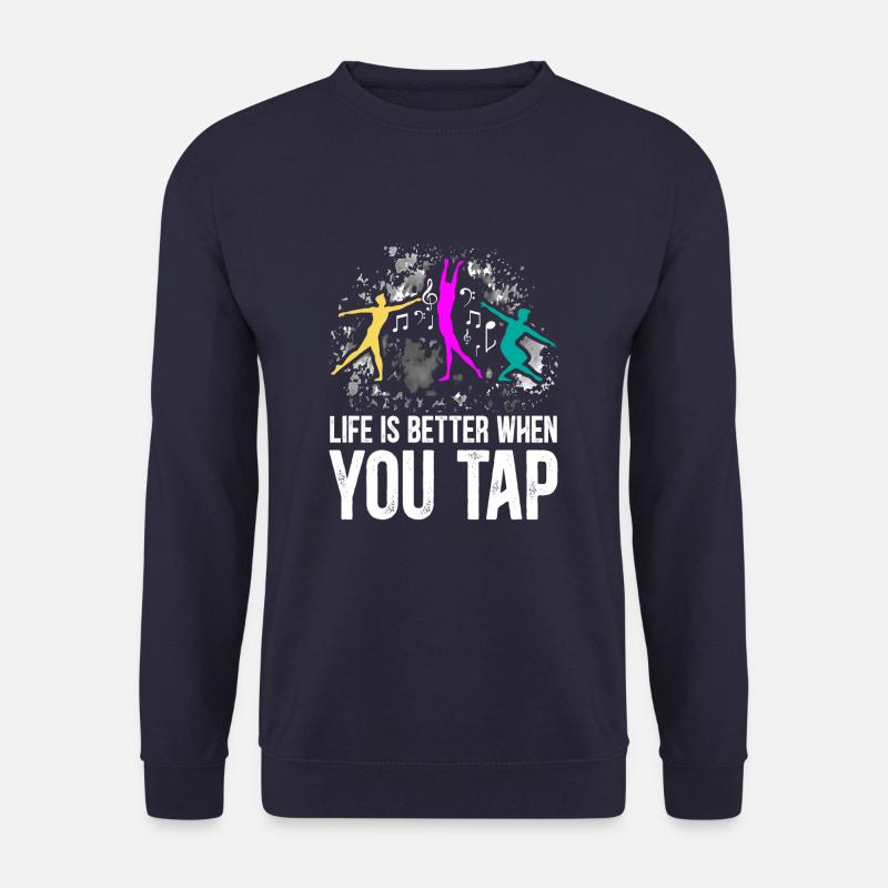 Life Is Better When You Tap Funny Tap Dance - Unisex Pullover - Navy