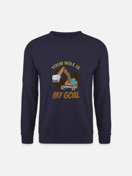 Your Hole Is My Goal Funny Excavator Heavy - Unisex Sweatshirt - navy