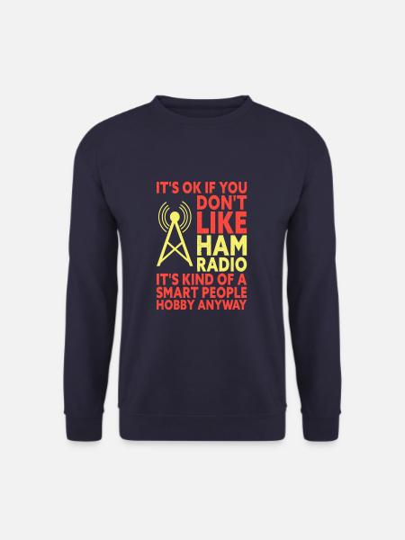 C’est bon si vous n’aimez pas HAM Radio Funny - Sweat-shirt Unisexe - marine