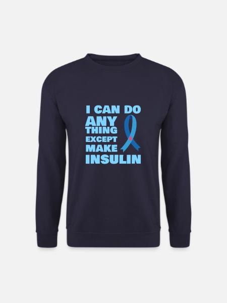 I Can Do Anything Except Insulin Type 1 - Unisex Pullover - Navy