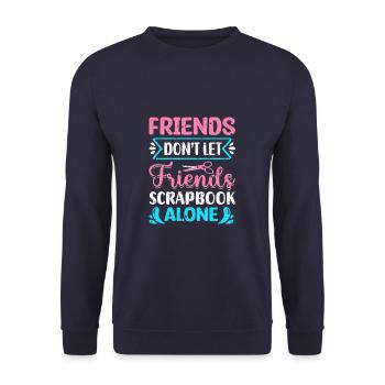Friends Don't Let Friends Scrapbook Alone Crafting - Unisex Sweatshirt - navy - Front - Alina (178cm) & Michal (187cm)