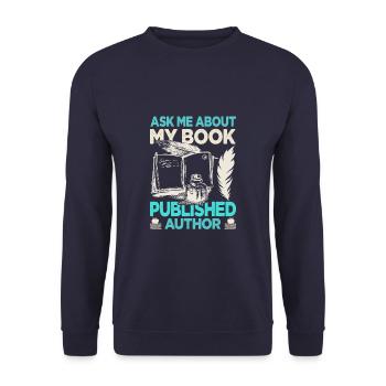 Ask Me About My Book Funny Author Writer Novel - Unisex Sweatshirt - navy - Front - Alina (178cm) & Michal (187cm)
