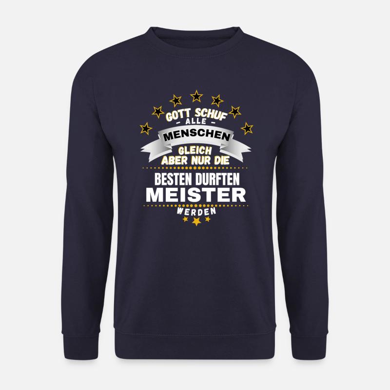 Nur die BESTEN durften MEISTER werden !!! MEISTER - Unisex Pullover - Navy