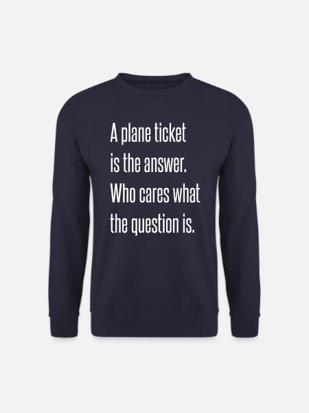 A plane ticket is the answer. - Unisex Pullover - Navy