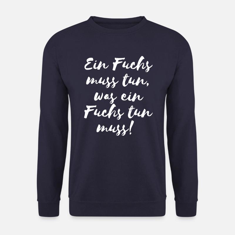 A fox has to do what a fox needs to do! - Unisex Sweatshirt - navy