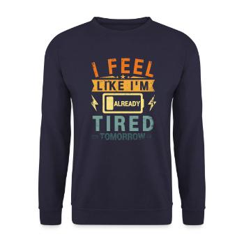 I'm Already Tired Tomorrow - Unisex Sweatshirt - navy - Front - Alina (178cm) & Michal (187cm)