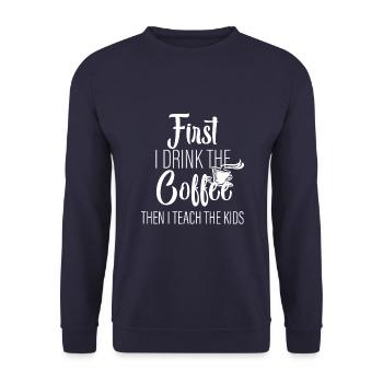 First Coffee Then Teach Kids - Teacher / Teacher - Unisex Sweatshirt - navy - Front - Alina (178cm) & Michal (187cm)