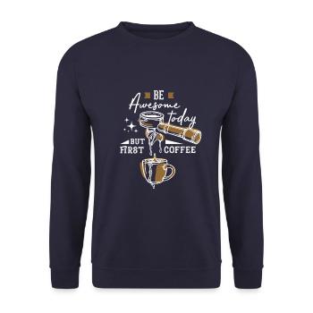 Soyez génial aujourd’hui, mais premier café - Sweat-shirt Unisexe - marine - Devant - Alina (178cm) & Michal (187cm)