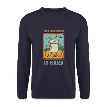 Coffee because adulting is hard - Unisex Sweatshirt - navy - Front - Alina (178cm) & Michal (187cm)