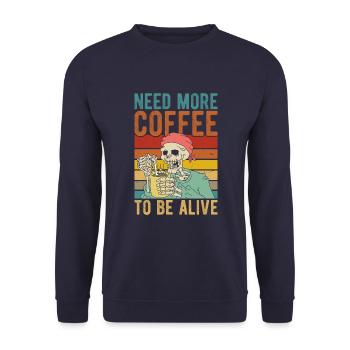 Need more coffee to be alive - Unisex Sweatshirt - navy - Front - Alina (178cm) & Michal (187cm)