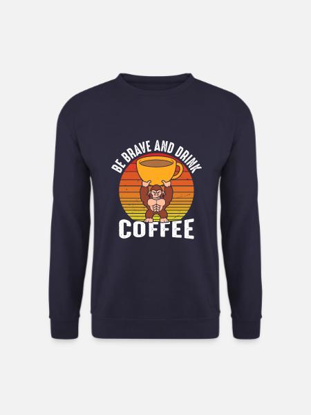 Be brave and drink coffee - Unisex Sweatshirt - navy