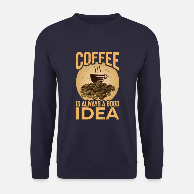 Coffee is always a good idea - Unisex Sweatshirt - navy