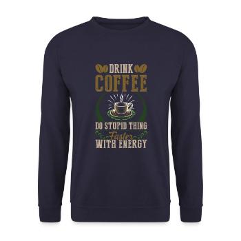 Trinken Sie Kaffee, Machen Sie Mit Energie Schnell - Unisex Pullover - Navy - Vorne - Alina (178cm) & Michal (187cm)